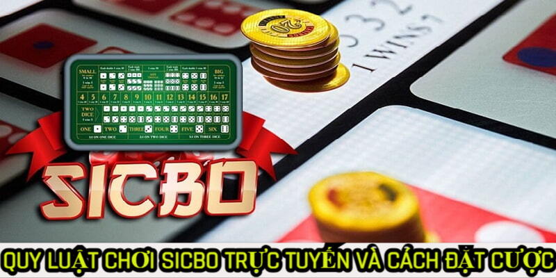 Quy luật chơi Sicbo trực tuyến và cách đặt cược