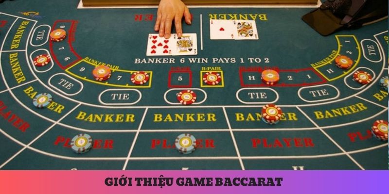 Giới thiệu chung về trò chơi baccarat đang gây bão thị trường