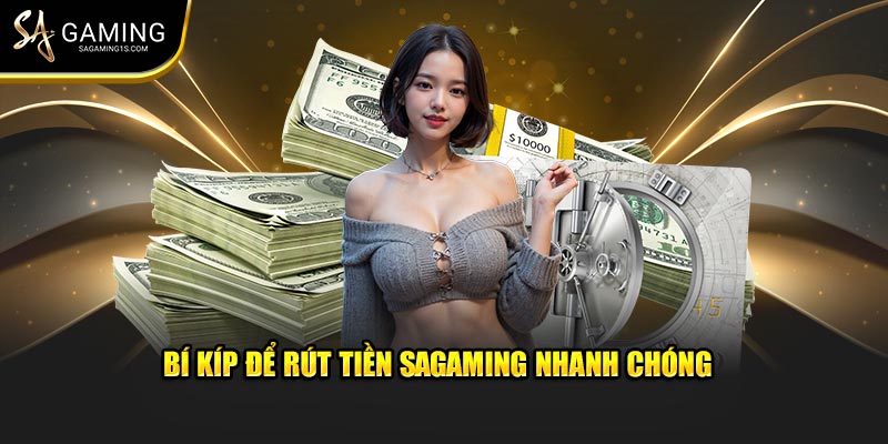 Bí kíp để rút tiền Sagaming nhanh chóng 