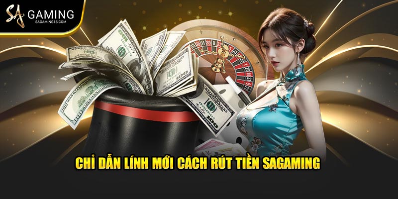 Chỉ dẫn lính mới cách rút tiền Sagaming