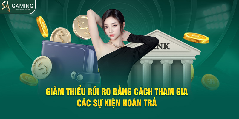 Giảm thiểu rủi ro bằng cách tham gia các sự kiện hoàn trả 