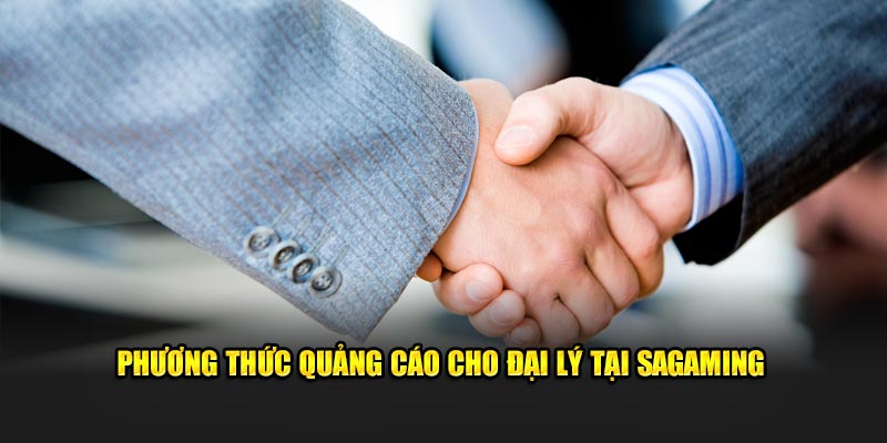 Phương thức quảng cáo cho đại lý tại Sagaming